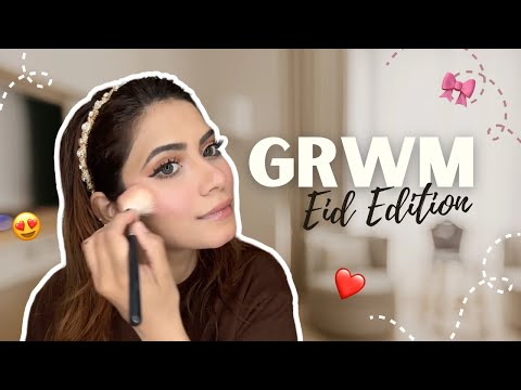GRWM for eid 🥰