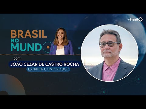 BRASIL NO MUNDO | João Cezar de Castro Rocha, escritor e historiador