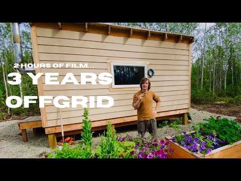 My First 3 YEARS OFFGRID | Start to Finish...