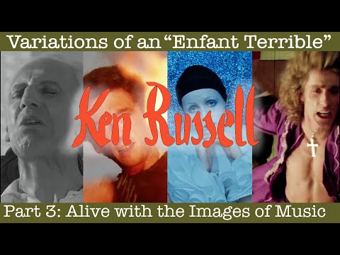 Ken Russell - Variations of an "Enfant Terrible" Part 3