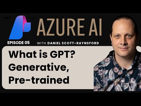 EP 05: What is GPT? Generative, Pre-trained  | 🔥 Guest Lecture by Daniel Scott-ryansford