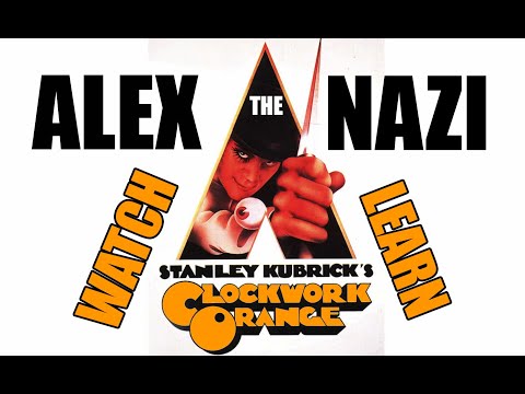 A CLOCKWORK ORANGE - ALEX THE NAZI film analysis by Rob Ager / Collative Learning