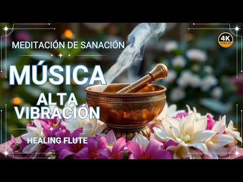 Meditación de Sanación🍃Música de Alta Vibración 💫Healing Flute