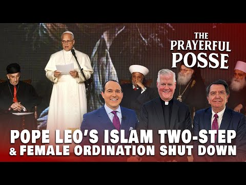Pope Leo’s Islam Two-Step & Female Ordination Shut Down | Prayerful Posse