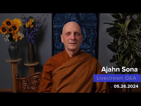 Live from Birken: Dhamma Q&A with Ajahn Sona (05.26.2024)