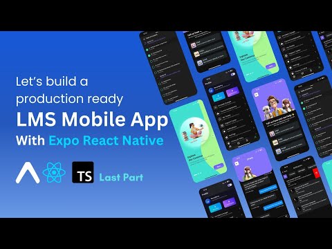 Let's build a production ready LMS Mobile App with Expo React Native | Last part