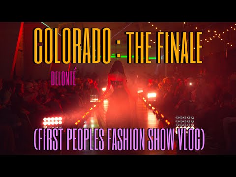 COLORADO: The Finale (FIRST PEOPLES FASHION SHOW VLOG)