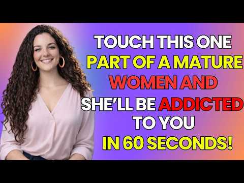 7 Touches That Will Make a MATURE WOMAN Fall Madly in Love with You | Psychology Tricks