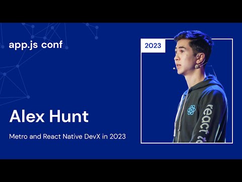 Alex Hunt – Metro and React Native DevX in 2023