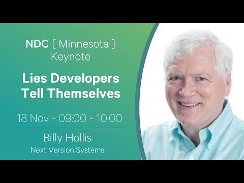 Keynote: Lies Developers Tell Themselves - Billy Hollis - NDC Minnesota
