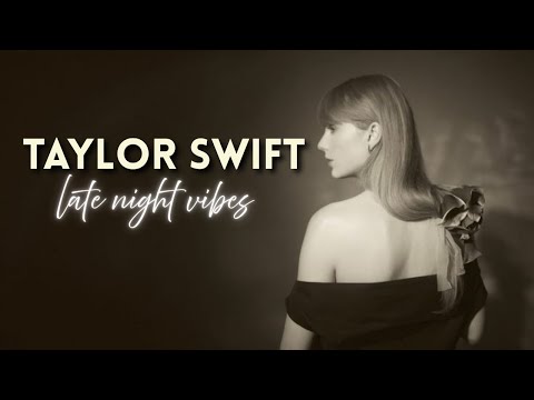 Late Night Vibes with Taylor Swift 🎶🌙