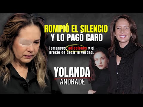 Conoce la vida de Yolanda Andrade. Sus éxitos y momentos más complicados