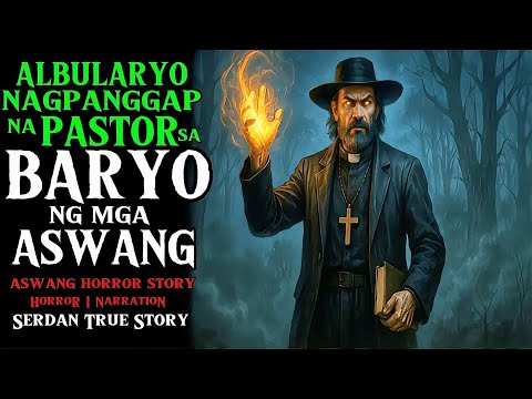 ALBULARYO NAGPANGGAP NA PASTOR SA BARYO NG MGA ASWANG  | Aswang True Story