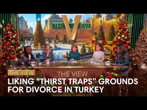 Liking "Thirst Traps" Grounds For Divorce In Turkey | The View