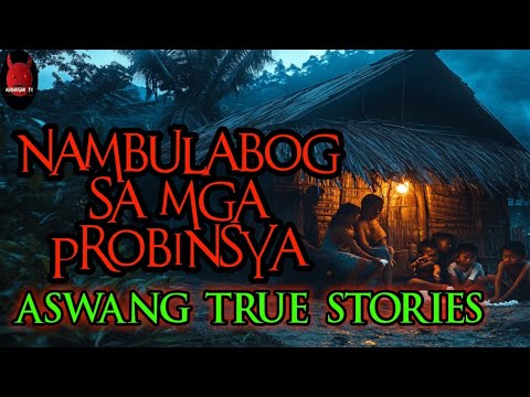 Nambulabog Sa Mga Probinsya | Aswang True Story