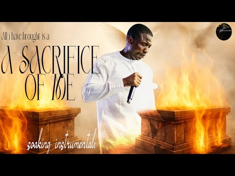 ALL I HAVE BROUGHT IS A SACRIFICE OF ME - THEOPHILUS SUNDAY CHANT INSTRUMENTAL