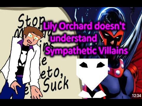 Lily Orchard doesn't understand Sympathetic Villains