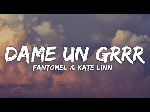 Dame Un Grrr - Fantomel & Kate Linn (Lyrics)