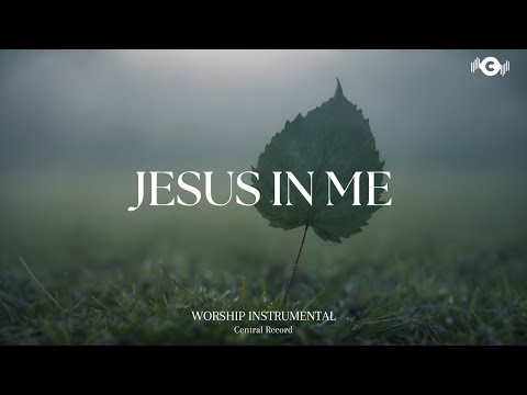 JESUS IN ME - Soaking worship instrumental | Prayer and Devotional