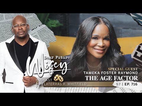 Age Gaps in Dating: Tameka Foster Raymond's Insights | Dear Future Wifey Ep. 716
