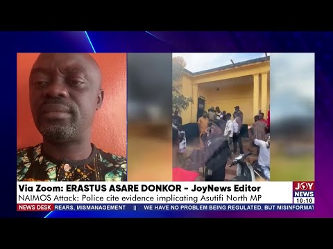 Hwidiem NAIMOS Attack: Police cite evidence implicating Asutifi North MP | News desk