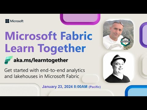 Learn Together: Get started with end-to-end analytics and lakehouses in Microsoft Fabric
