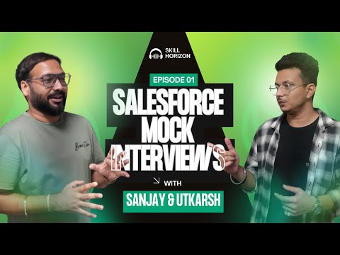 Ep - 1 | Live Salesforce Mock Interview Series with Sanjay Gupta Powered by Skill Horizon