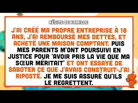 À 18 ans, j’ai créé mon entreprise, payé les dettes. Puis mes parents m’ont poursuivi pour ma sœur.