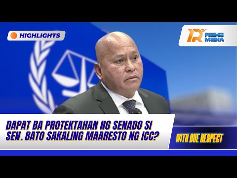 Dapat ba Protektahan ng Senado si Sen. Bato Sakaling Maaresto ng ICC? | With Due Respect