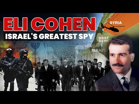 Eli Cohen: The Israeli Spy Who Almost Became Syria's Deputy Defence Minister