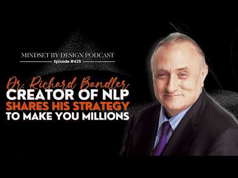 Episode #425 Dr. Richard Bandler Creator of NLP Shares His Strategy To Make You Millions