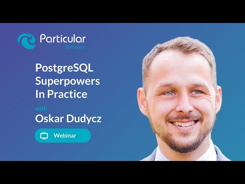 PostgreSQL Superpowers in Practice | Oskar Dudycz