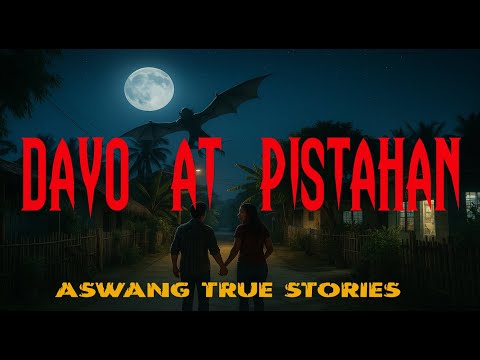 DAYO AT PISTAHAN | ASWANG TRUE STORIES