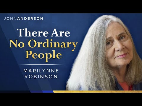 There Are No Ordinary People | Marilynne Robinson