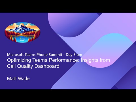 Teams Phone Summit 2024 - Optimizing Teams Performance: Insights from Call Quality Dashboard