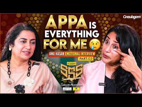 I Miss him terribly - Anu Hasan Emotional Interview | Something Special Wtih Suhasini | Part 3