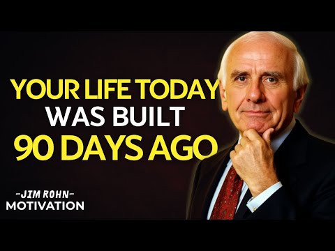 The Life You Have Today Was Created 90 Days Ago | Jim Rohn Motivation