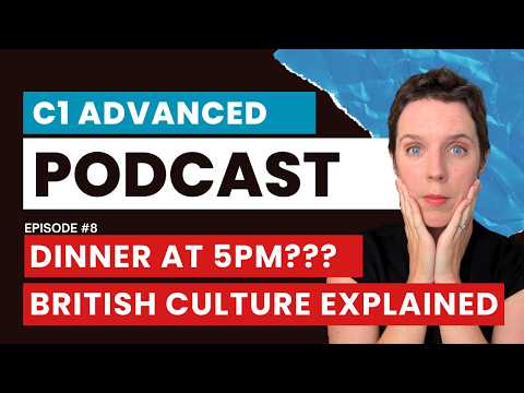 Cambridge C1 Advanced English Podcast | Life in the UK: The Things That Shock Foreigners | EP8