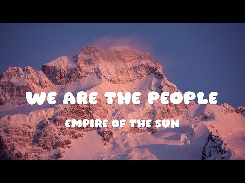 Empire of the Sun - We Are The People (Lyrics)