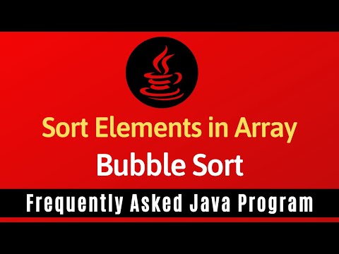 Frequently Asked Java Program 22: Sort Elements in Array | Bubble Sort