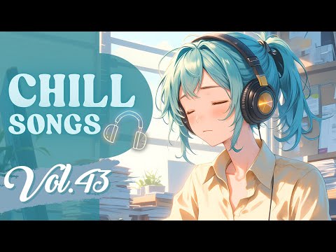Chill Songs Vol.43 | Soft Acoustic, Gentle R&B & Calm Lo-fi for Focus, Rest & Rainy Moods