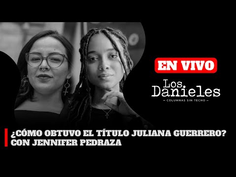EN VIVO | ¿CÓMO OBTUVO EL TÍTULO JULIANA GUERRERO? CON JENNIFER PEDRAZA | LOS DANIELES