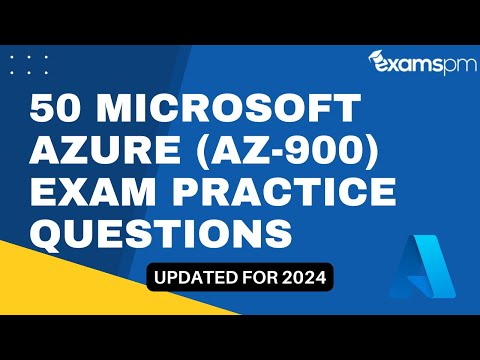 50 Microsoft Azure Foundation Exam (AZ-900) Exam Practice Questions - Updated for 2024