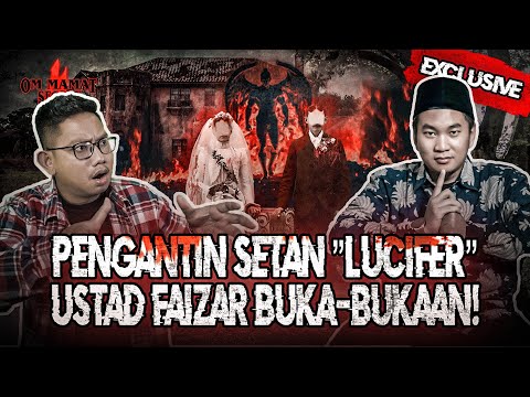 EXCLUSIVE USTAD FAIZAR : TEROR JIN API, PENGANTIN SETAN LUCIFER DLL #OMMAMAT