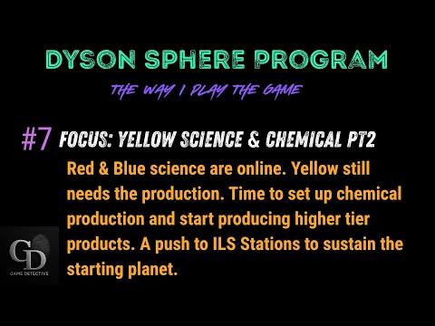 Dyson Sphere Program | #6 | Focus: Yellow Science, Chemical, Item Production, ILS Station Pt. 2.