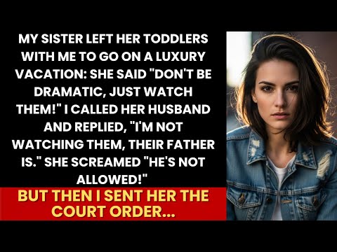 Sis Said “Don’t Be Dramatic, Just Watch Them!“—Then I Called Their Dad and Sent Her the Court Order