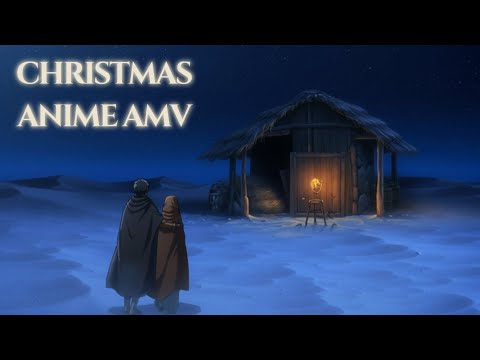 Vere Homo Vere Deus | The Christmas Story in Anime AMV