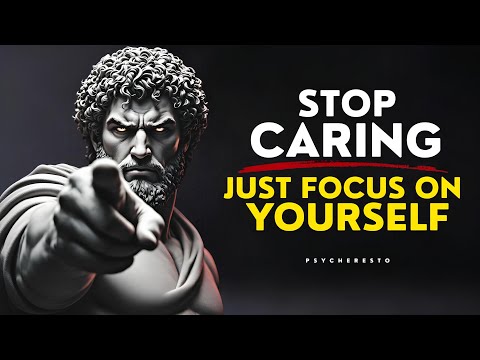 STOP CARING , FOCUS ON YOURSELF - 7 Stoic Lessons That Will Pull You Back Into Your Power | STOICISM