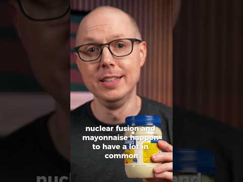 Nuclear Fusion Mayo?!