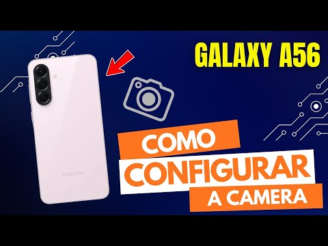 How do I set up the camera on the Galaxy A56?